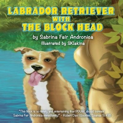 Cover for Sabrina Fair Andronica · Labrador Retriever With The Block Head (Paperback Book) (2021)