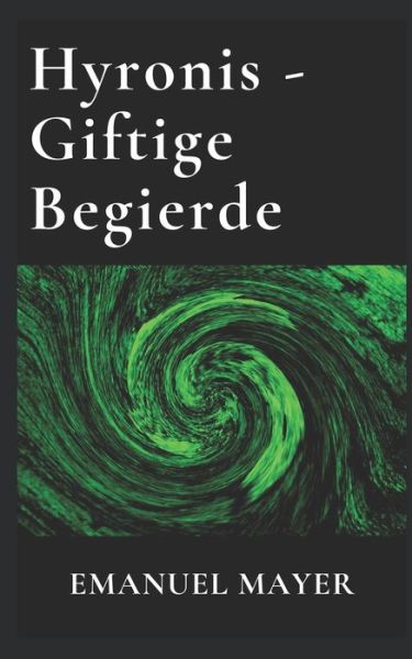 Cover for Emanuel Mayer · Hyronis - Giftige Begierde (Taschenbuch) (2019)