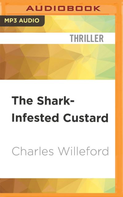 The Shark-Infested Custard - Charles Willeford - Muzyka - Audible Studios on Brilliance - 9781713623502 - 8 czerwca 2021