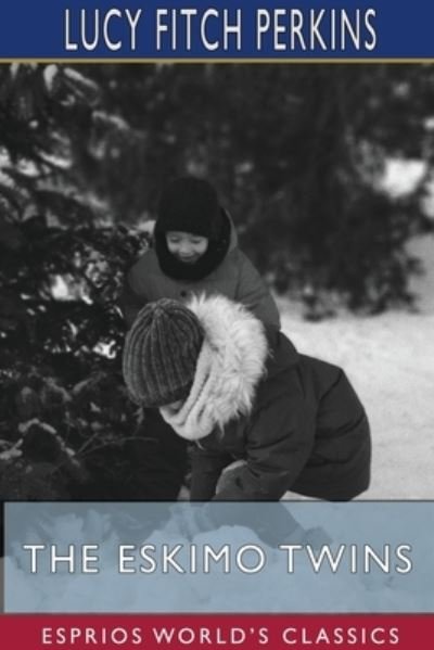 Cover for Lucy Fitch Perkins · The Eskimo Twins (Esprios Classics) (Paperback Bog) (2024)