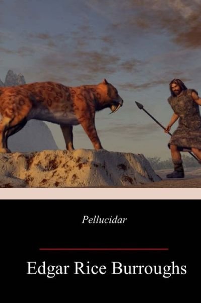 Pellucidar - Edgar Rice Burroughs - Books - Createspace Independent Publishing Platf - 9781718673502 - May 6, 2018