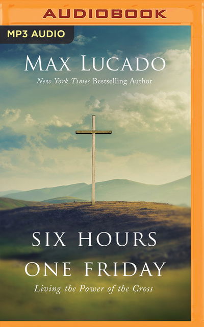 Cover for Max Lucado · Six Hours One Friday (Hörbuch (CD)) (2019)