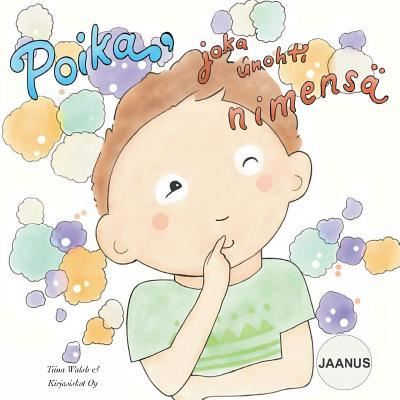 Cover for Tiina Walsh · Poika, joka unohti nimensa JAANUS (Paperback Book) (2018)