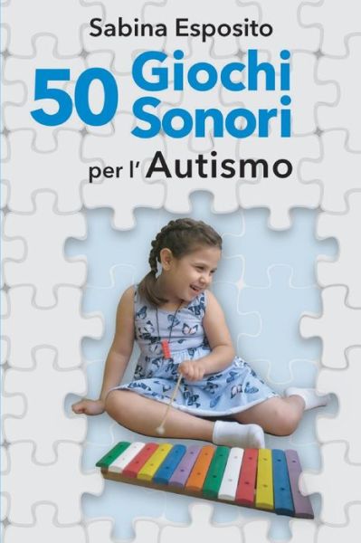 Cover for Sabina Esposito · 50 Giochi Sonori Per l'Autismo (Paperback Book) (2018)