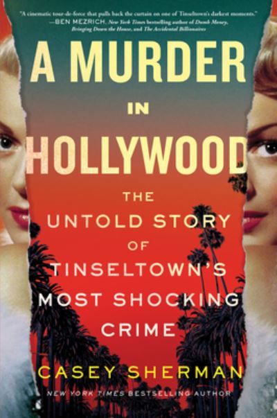 Cover for Casey Sherman · A Murder in Hollywood: The Untold Story of Tinseltown's Most Shocking Crime (Hardcover Book) (2024)