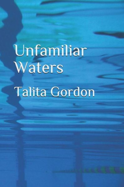 Cover for Talita Gordon · Unfamiliar Waters (Paperback Book) (2018)