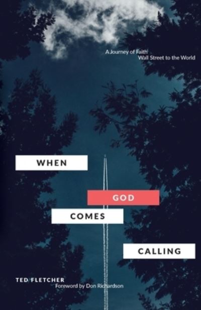 Cover for Ted Fletcher · When God Comes Calling (Third Edition): From Wall Street to the World (Paperback Book) [Third edition] (2020)