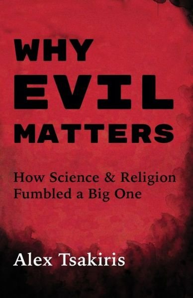 Cover for Alex Tsakiris · Why Evil Matters (Paperback Book) (2021)