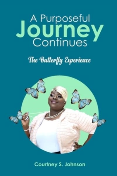 Cover for Courtney S Johnson · A Purposeful Journey Continues (Paperback Book) (2021)