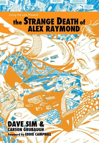 The Strange Death of Alex Raymond - Dave Sim - Livros - Living the Line LLC - 9781736860502 - 17 de agosto de 2021