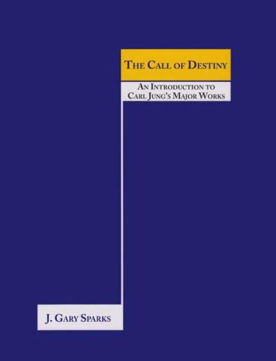 Cover for J. Gary Sparks · The Call of Destiny: (An Introduction To Carl Jung's Major Works) - Studies in Jungian Psychology Series (Paperback Book) (2023)