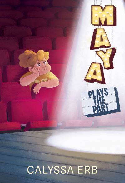 Cover for Calyssa Erb · Maya Plays the Part (Hardcover Book) (2024)