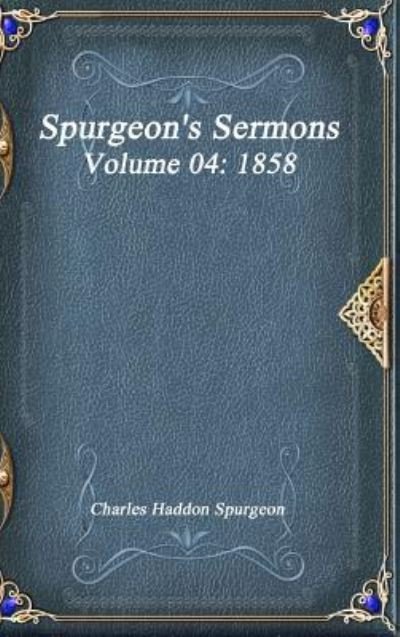 Cover for Charles Haddon Spurgeon · Spurgeon's Sermons Volume 04 (Hardcover bog) (2017)