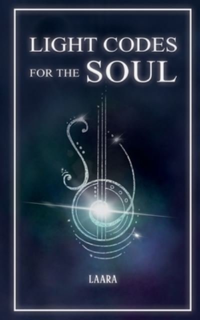 Cover for Laara · Light Codes for the Soul: Wisdom, Symbols, and Stories for Energy Healing and Ascension (Paperback Book) (2020)