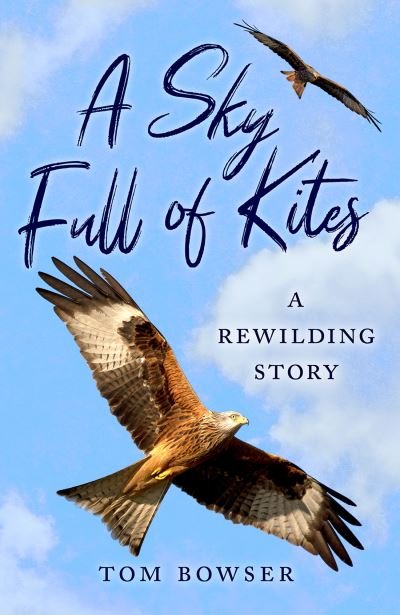 Cover for Tom Bowser · A Sky Full of Kites: A Rewilding Story (Paperback Book) (2021)