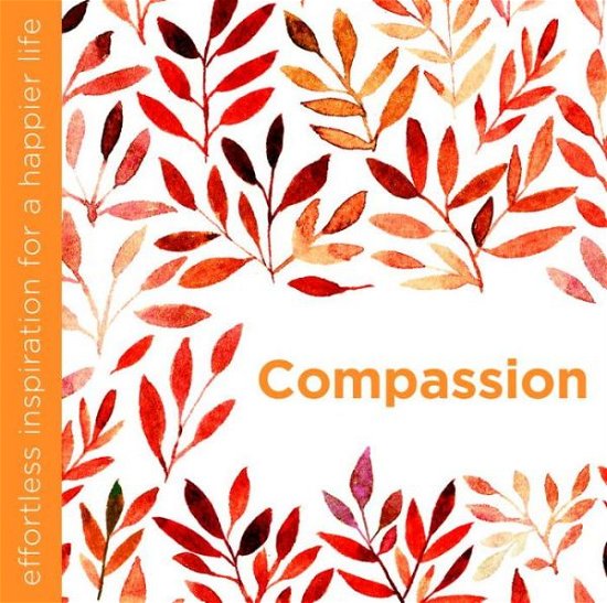 Cover for Dani DiPirro · Compassion: Effortless Inspiration for a Happier Life (Innbunden bok) (2016)