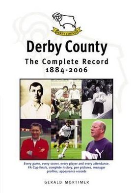 Cover for Gerald Mortimer · Derby County: The Complete Record 1884-1996 (Paperback Book) (2012)