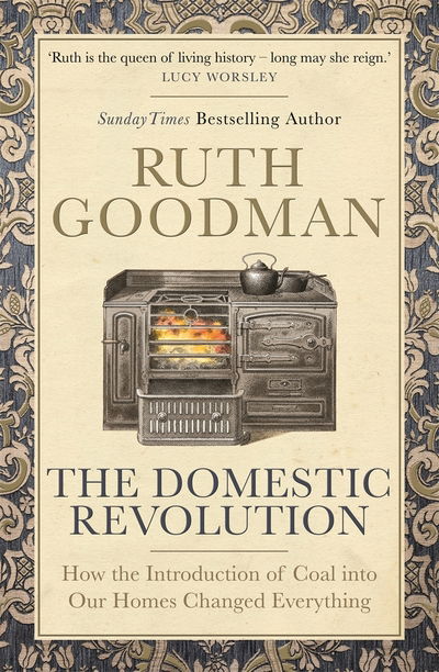 Cover for Ruth Goodman · The Domestic Revolution (Hardcover bog) (2020)