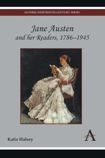 Cover for Katie Halsey · Jane Austen and her Readers, 1786–1945 - Anthem Nineteenth-Century Series (Paperback Book) (2013)
