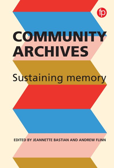 Cover for Jeannette A. Bastian · Community Archives, Community Spaces: Heritage, Memory and Identity (Paperback Book) (2019)