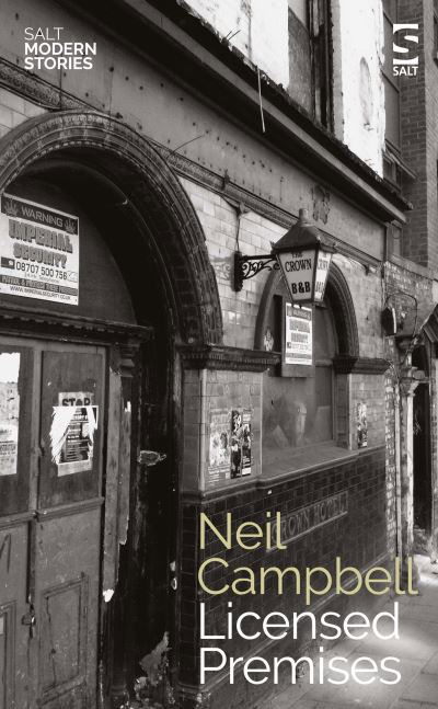 Licensed Premises - Salt Modern Stories - Neil Campbell - Books - Salt Publishing - 9781784632502 - October 15, 2022