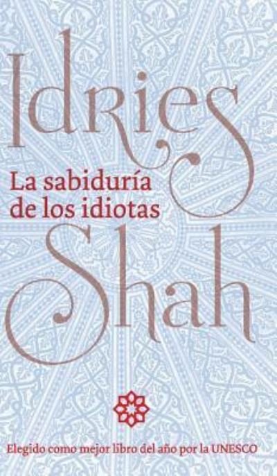 Cover for Idries Shah · La sabiduria de los idiotas (Innbunden bok) (2019)