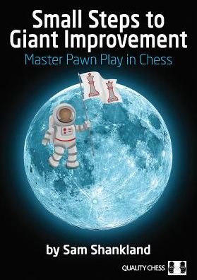 Cover for Sam Shankland · Small Steps to Giant Improvement: Master Pawn Play in Chess (Paperback Book) (2018)