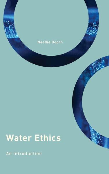 Cover for Neelke Doorn · Water Ethics: An Introduction - Philosophy, Technology and Society (Hardcover Book) (2019)