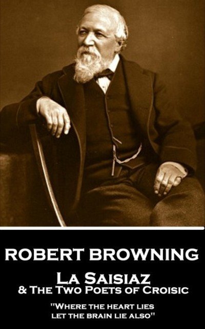 Cover for Robert Browning · Robert Browning - La Saisiaz &amp; The Two Poets of Croisic (Paperback Bog) (2018)