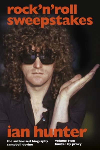 Cover for Campbell Devine · Rock 'n' Roll Sweepstakes: The Official Biography of Ian Hunter (Volume 2) (Hardcover Book) (2021)