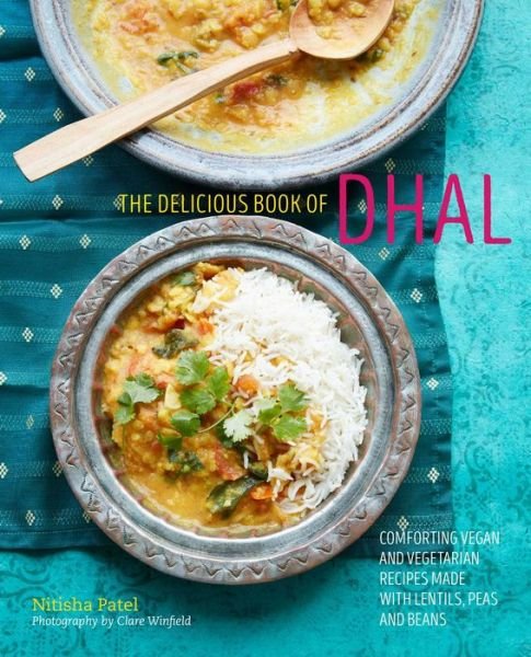 Cover for Nitisha Patel · The delicious book of dhal: Comforting Vegan and Vegetarian Recipes Made with Lentils, Peas and Beans (Hardcover Book) (2019)