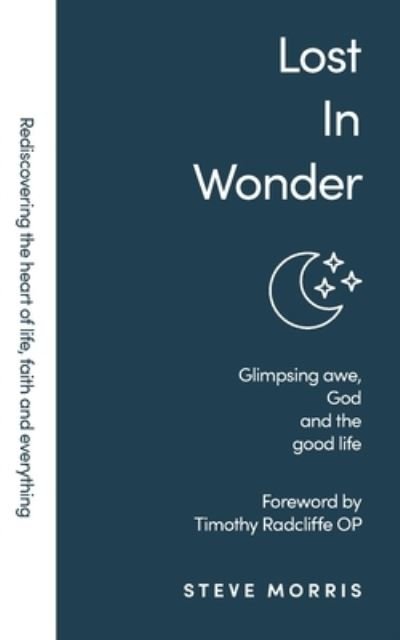 Cover for Steve Morris · Lost in Wonder: Glimpsing Awe, God and the Good Life - Rediscovering Faith Life And Everything (Paperback Book) (2021)