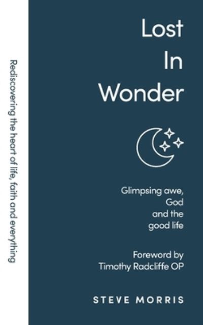 Cover for Steve Morris · Lost in Wonder: Glimpsing Awe, God and the Good Life - Rediscovering Faith Life And Everything (Taschenbuch) (2021)