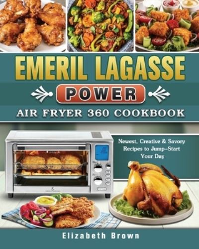 Cover for Elizabeth Brown · Emeril Lagasse Power Air Fryer 360 Cookbook (Paperback Book) (2021)