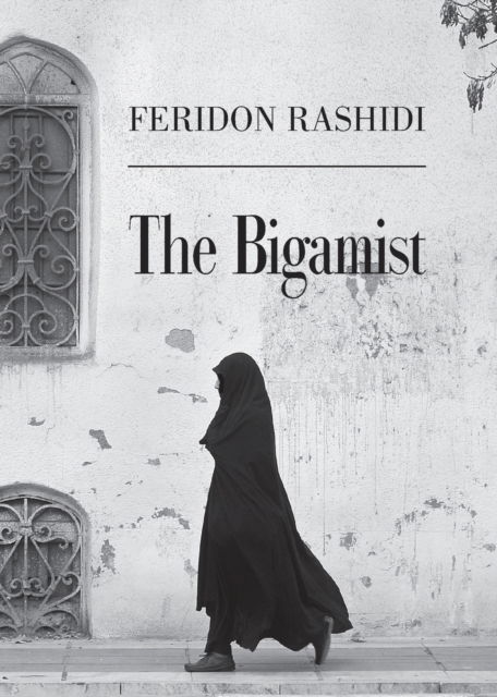 Cover for Feridon Rashidi · The Bigamist (Paperback Book) (2023)