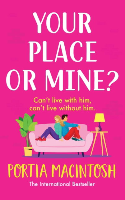 Cover for Portia MacIntosh · Your Place or Mine?: An opposites attract, enemies-to-lovers, forced proximity romantic comedy from MILLION-COPY BESTSELLER Portia MacIntosh (Gebundenes Buch) (2023)