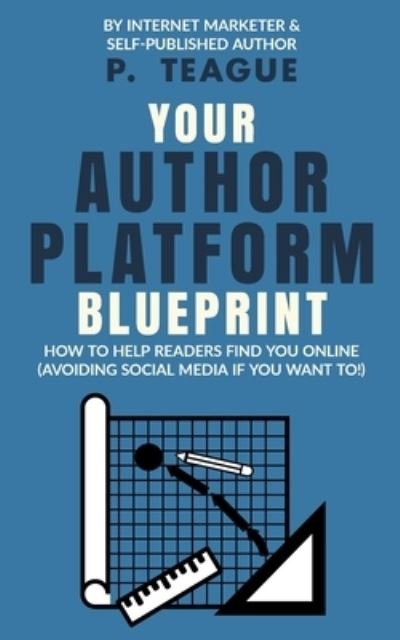 Cover for P Teague · Your Author Platform Blueprint (Taschenbuch) (2021)