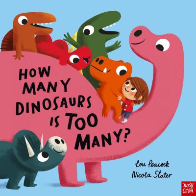 How Many Dinosaurs is Too Many? - Lou Peacock - Books - Nosy Crow Ltd - 9781839945502 - April 11, 2024