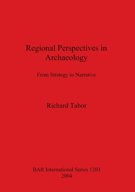 Cover for Richard Tabor · Regional Perspectives in Archaeology: from Strategy to Narrative. (N/A) (2004)