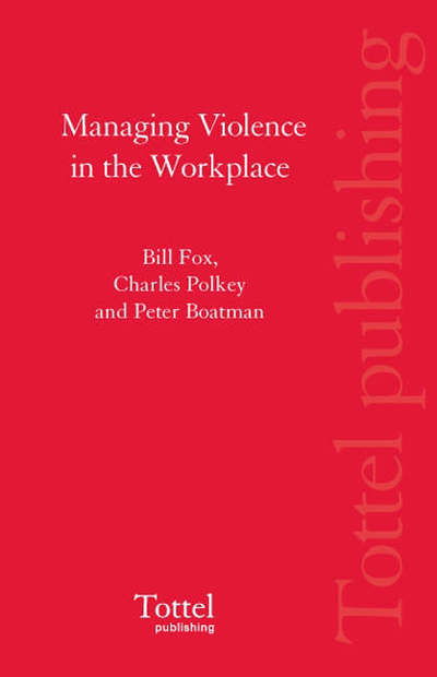 Managing Violence in the Workplace - Bill Fox - Livres - Bloomsbury Publishing PLC - 9781845926502 - 14 février 2007