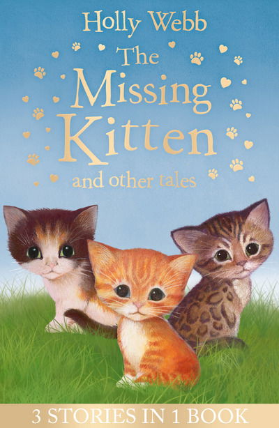 Cover for Holly Webb · The Missing Kitten and other tales: The Missing Kitten, The Frightened Kitten, The Kidnapped Kitten - Holly Webb: Animal Stories (Paperback Book) (2018)