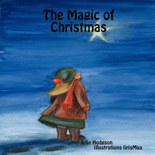 The Magic of Christmas - Julie Hodgson - Książki - Lulu.com - 9781847993502 - 18 grudnia 2007