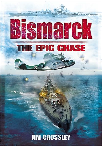 Cover for James Crossley · Bismarck: the Epic Chase (Hardcover Book) (2010)