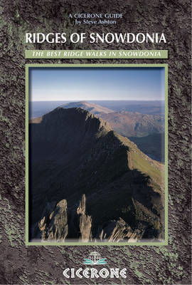 Ridges of Snowdonia: The best ridge walking - Steve Ashton - Bøger - Cicerone Press - 9781852843502 - 10. april 2013