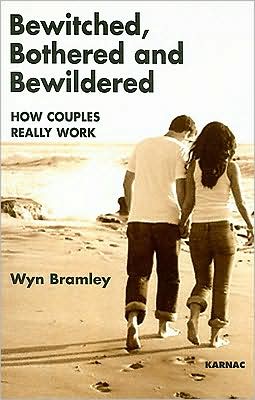 Cover for Wyn Bramley · Bewitched, Bothered and Bewildered: How Couples Really Work (Paperback Book) (2008)