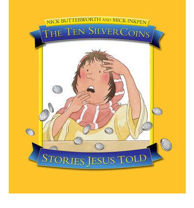 The Ten Silver Coins - Stories Jesus Told - Nick Butterworth - Books - Lion Hudson Plc - 9781859857502 - February 20, 2009