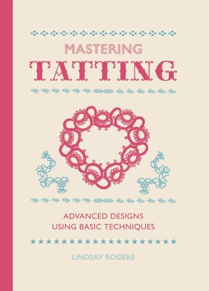 Cover for L Rogers · Mastering Tatting (Hardcover Book) (2013)