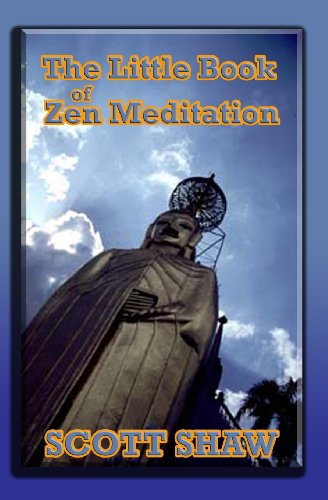 The Little Book of Zen Meditation - Scott Shaw - Bøger - Buddha Rose Publications - 9781877792502 - 25. november 2009