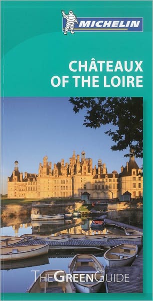 Cover for Michelin Travel &amp; Lifestyle · Michelin Green Guides: Chateaux of the Loire (Book) (2012)