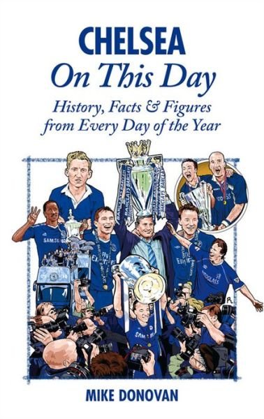 Cover for Mike Donovan · Chelsea On This Day: History, Facts &amp; Figures from Every Day of the Year - On This Day (Gebundenes Buch) (2013)